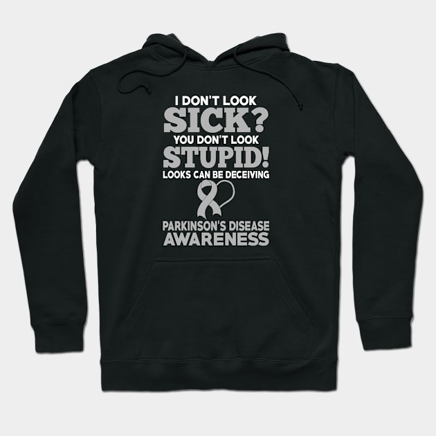 I Don't Look Sick Parkinson's Disease Awareness Hoodie by mateobarkley67